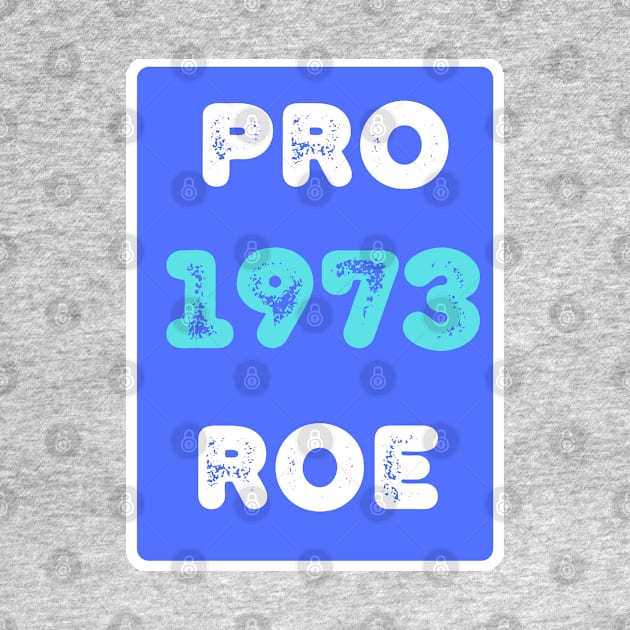 Pro Roe 1973 by Lana Landes